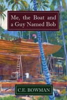 Me, the Boat and a Guy Named Bob 0994249098 Book Cover