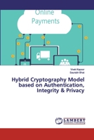 Hybrid Cryptography Model based on Authentication, Integrity & Privacy 6202010088 Book Cover
