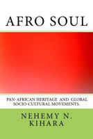 Afro Soul: : Pan-African Socio-Cultural Movements in the World 1539058050 Book Cover