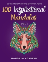 100 Mandalas Adult Coloring Book with Inspirational Quotes: Features 100 Motivational Quote | Stress-Relief Mandala Coloring Book for Relaxation, ... and Amusement | A treasure for Mandala Lovers B0924F7ZCZ Book Cover