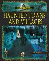 Haunted Towns and Villages 0778746429 Book Cover