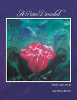 A Rose Denuded 1450066593 Book Cover