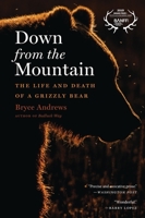 Down from the Mountain: The Life and Death of a Grizzly Bear 0358299276 Book Cover