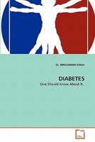 DIABETES: One Should Know About It.. 3639301331 Book Cover