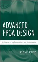 Advanced FPGA Design: Architecture, Implementation, and Optimization 0470054379 Book Cover