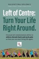 Left of Centre: Turn Your Life Right Around. 1922629766 Book Cover