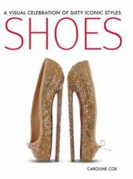 Shoes: A Visual Celebration of Sixty Iconic Styles 1845434544 Book Cover