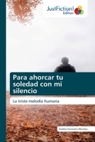 Para ahorcar tu soledad con mi silencio 6203577588 Book Cover