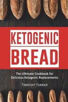 Ketogenic Bread: Ketogenic Cookbook for Bread, Muffins, Bagels and More 1723369799 Book Cover