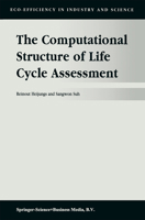 The Computational Structure Of Life Cycle Assessment (Eco Efficiency In Industry And Science) 9048160413 Book Cover