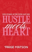 Hustle Meets Heart (Love Stories of the Upper East Side) B0GQXJG2ML Book Cover