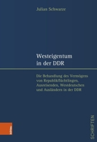 Westeigentum in Der DDR: Die Behandlung Des Vermogens Von Republikfluchtlingen, Ausreisenden, Westdeutschen Und Auslandern in Der DDR 3412529907 Book Cover