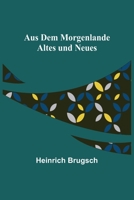 Aus dem Morgenlande: Altes und Neues 9356574235 Book Cover