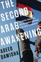The Second Arab Awakening: Revolution, Democracy, and the Islamist Challenge from Tunis to Damascus 0393240126 Book Cover