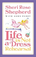 Life is Not a Dress Rehearsal 1576737470 Book Cover
