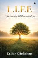 L.I.F.E: Living, Inspiring, Fulfilling and Evolving B0GTB6VV3Y Book Cover