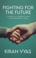 Fighting For The Future: A parent's journey with a neurodiverse child 180702797X Book Cover