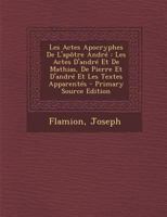 Les Actes Apocryphes De L'apôtre André: Les Actes D'andré Et De Mathias, De Pierre Et D'andré Et Les Textes Apparentés 1293076333 Book Cover