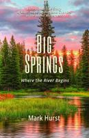 Big Springs: Where the River Begins 1606452800 Book Cover