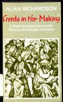 Creeds in the Making: A Short Introduction to the History of Christian Doctrine 0334002648 Book Cover