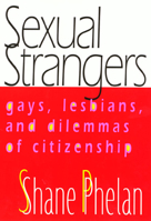 Sexual Strangers: Gays, Lesbians, and Dilemmas of Citizenship 1566398282 Book Cover