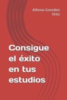 Consigue el éxito en tus estudios (Spanish Edition) B0F9Y11T8N Book Cover