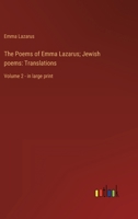 The Poems of Emma Lazarus; Jewish poems: Translations: Volume 2 - in large print 3368327992 Book Cover