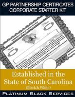 GP Partnership Certificates Corporate Starter Kit: Established in the State of South Carolina (Black & White) 1546757570 Book Cover