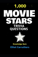 Movie Stars Trivia Questioms: 1,000 Trivia Quiz Questions B0C2S9D4X7 Book Cover