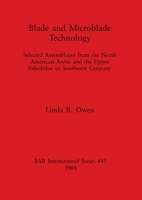 Blade and Microblade Technology (BAR international series) 0860545687 Book Cover