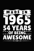 Made In 1965 54 Years Of Being Awesome: Birthday Notebook For Your Friends That Love Funny Stuff 1793326797 Book Cover