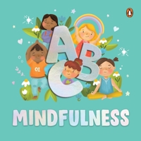 ABC Mindfulness: An Engaging Illustrated Board Book A to Z Mindfulness Book for Kids, Toddlers to Find Calm and Keep Focus Book for 3+ 9815233475 Book Cover