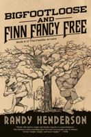 Bigfootloose and Finn Fancy Free 0765386089 Book Cover