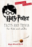 Harry Potter Facts and Trivia for Adults and Kids: 500+ Facts and gift for Potterhead 1696844576 Book Cover