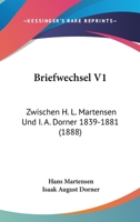 Briefwechsel V1: Zwischen H. L. Martensen Und I. A. Dorner 1839-1881 (1888) 1160813868 Book Cover