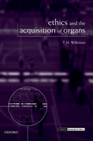 Ethics and the Acquisition of Organs 0198709595 Book Cover