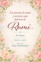 Los poemas de amor y místicos más famosos de Rumi: Por Rumi: En farsi y español: Traducido por Hojat Naghshejahan (Spanish Edition) B0GM7N8V2T Book Cover