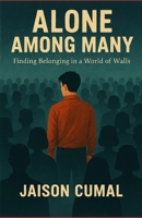 Alone Among Many: Finding Belonging in a World of Walls B0FJ815V26 Book Cover