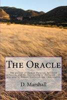 The Oracle: The pursuit of Human Purpose, Spiritual inclusion, and the Quickening of the Spirit - the next step in Human Evolution and Immortality. 1468135589 Book Cover