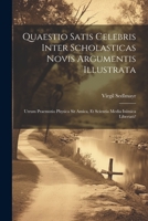 Quaestio Satis Celebris Inter Scholasticas Novis Argumentis Illustrata: Utrum Praemotio Physica Sit Amica, Et Scientia Media Inimica Libertati? 1021310247 Book Cover