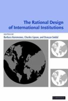 The Rational Design of International Institutions (International Organization) 0521533589 Book Cover