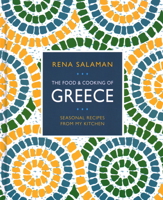 Food and Cooking of Greece: Seasonal Recipes from My Kitchen 0754835456 Book Cover