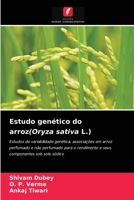 Estudo genético do arroz(Oryza sativa L.): Estudos de variabilidade genética, associações em arroz perfumado e não perfumado para o rendimento e seus componentes sob solo sódico 6204071505 Book Cover