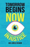 Tomorrow Begins Now: Teen Heroes Who Faced Down Injustice B0BGNKMS18 Book Cover