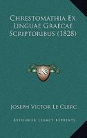 Chrestomathia Ex Linguae Graecae Scriptoribus (1828) 1160722099 Book Cover