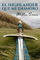 El highlander que me enamoró: Hilghlanders (Highlanders) (Spanish Edition) 8409630257 Book Cover