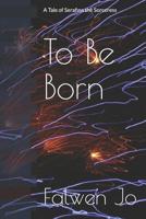 To Be Born 1099763665 Book Cover