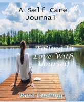 Falling in Love with You : A Self Care Journal 1963661516 Book Cover
