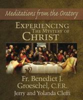 Experiencing the Mystery of Christ: Meditations from the Oratory 1592764045 Book Cover