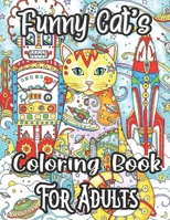 Funny Cat's Coloring Book For Adults: A Fun Coloring Gift Book for Cat Lovers With 50 Designs| Adults Relaxation with Stress Relieving Cute cat Designs B08PX7K329 Book Cover